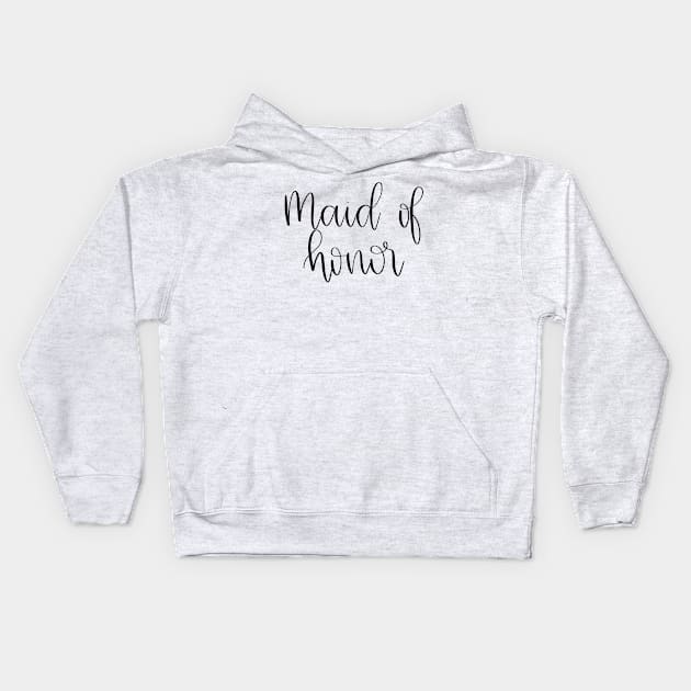 Maid of Honor Gift - Black Script Lettering Kids Hoodie by elizabethsdoodles